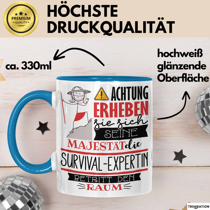 Survival-Expertin Tasse Geschenk Lustiger Spruch Bitte Erheben Sie Sich Seine Majestät Die Survival-Expertin Betritt Den Raum Blau Trendation