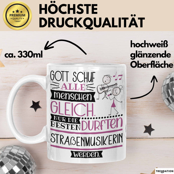 Straßenmusikerin Geschenk Becher Tasse Gott Schuf Alle Menschen Gleich Nur Die Besten Durfeten Straßenmusikerin Werden Geschenkidee Lustig Weiß Trendation