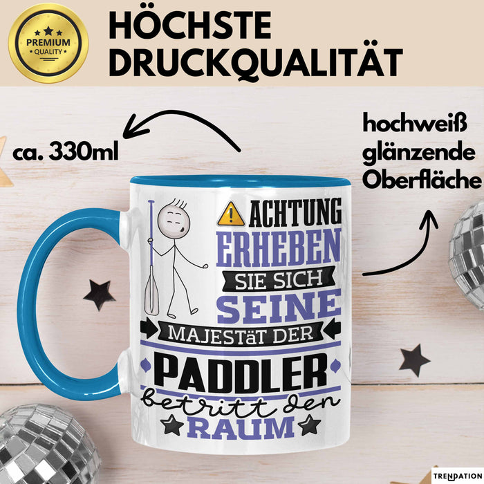 Paddler Geschenk Tasse Lustiger Spruch Erheben Sie Sich Der Paddler Betritt den Raum Blau Trendation