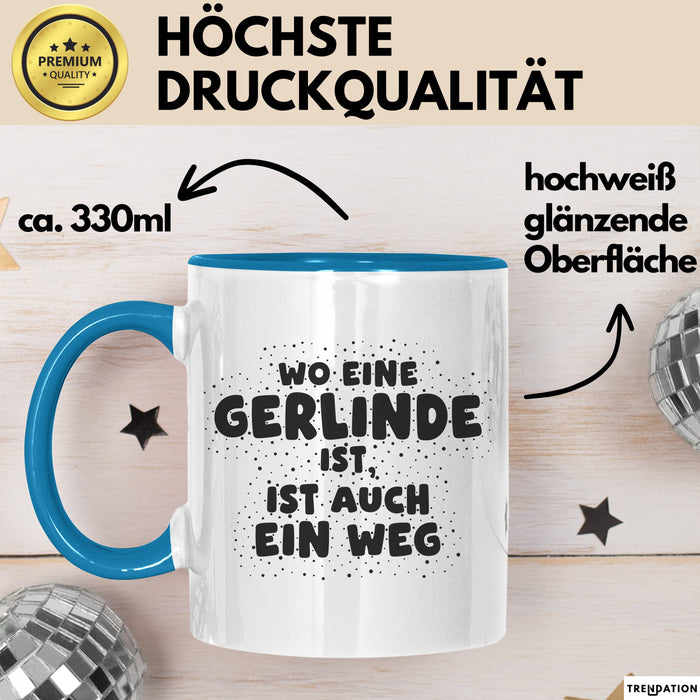 Gerlinde Tasse Wo Eine Gerlinde Ist, Ist Auch Ein Weg Geschenk