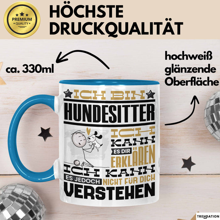 Hundesitter Geschenk Kaffee-Tasse Geschenkidee für Hundesitter Ich Bin Hundesitter Ich Kann Es Dir Erklären Jedoch Nicht Für Dich Verstehen Spruch Lustig Blau Trendation