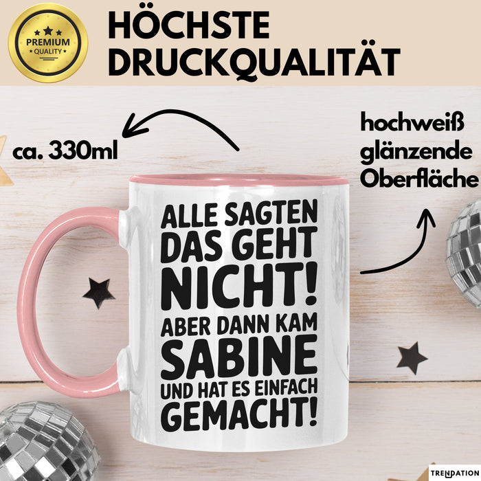 Sabine Tasse Geschenk Alle Sagten Das Geht Nicht Aber Dann Kam Sabine Und Hat Es Einfach Gemacht Geschenkidee Becher mit Name Rosa Trendation