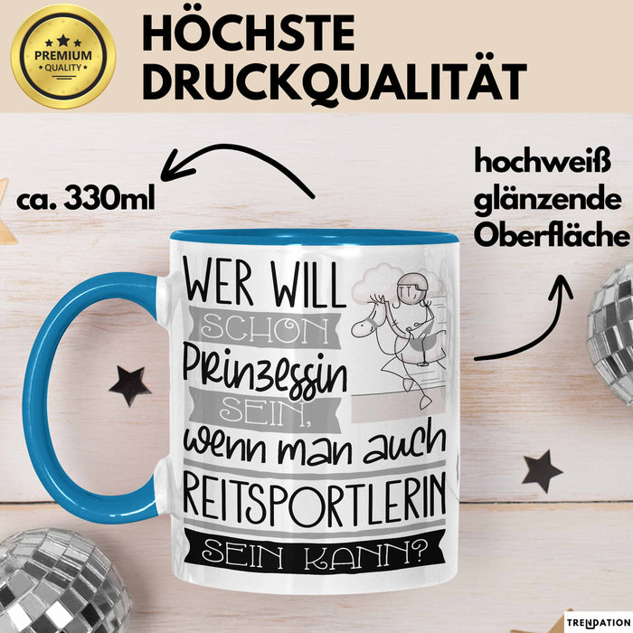 Reitsportlerin Tasse Geschenk Spruch Wer Will Schon Prinzessin Sein Wenn Man Auch Reitsportlerin Sein Kann Blau Trendation