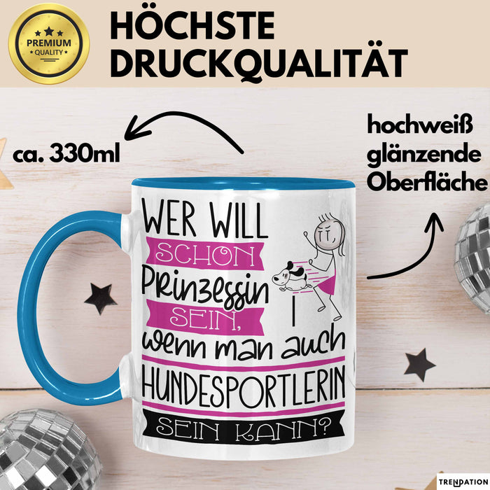 Hundesportlerin Tasse Geschenk Spruch Wer Will Schon Prinzessin Sein Wenn Man Auch Hundesportlerin Sein Kann Blau Trendation