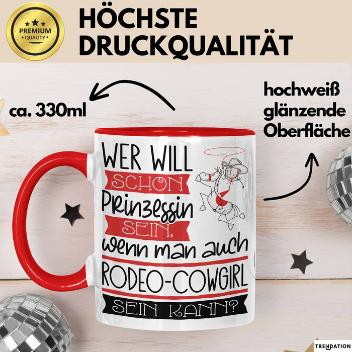 Rodeo-Cowgirl Tasse Geschenk Spruch Wer Will Schon Prinzessin Sein Wenn Man Auch Rodeo-Cowgirl Sein Kann Rot Trendation