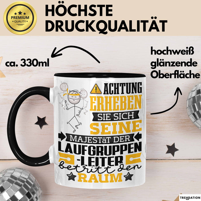 Laufgruppenleiter Geschenk Tasse Lustiger Spruch Erheben Sie Sich Der Laufgruppenleiter Betritt den Raum Schwarz Trendation