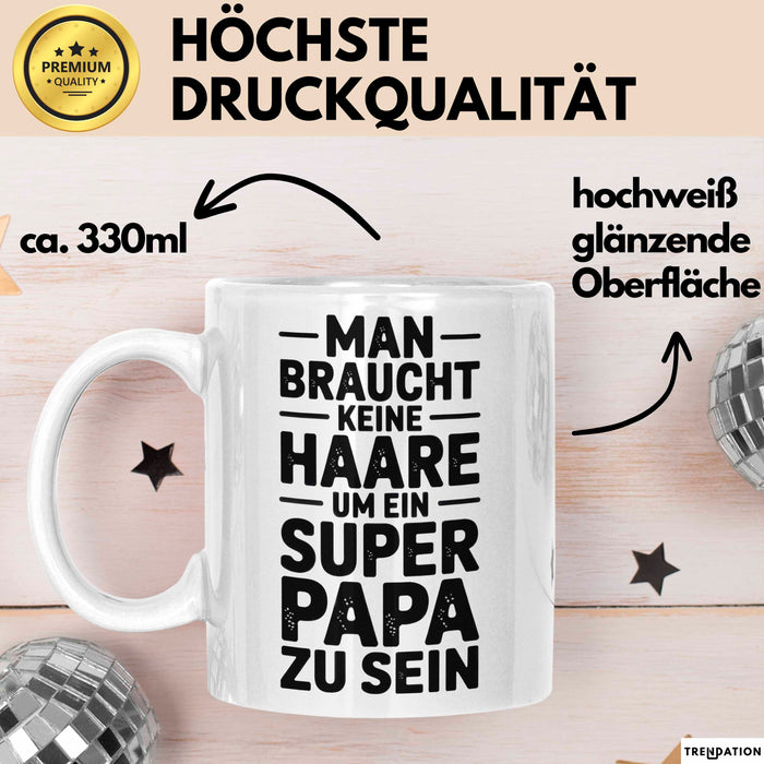 Papa Vatertag Tasse Becher Geschenk Lustige Geschenkidee Spruch Man Braucht Keine Haare Um Ein Super Papa Zu Sein Weiß Trendation