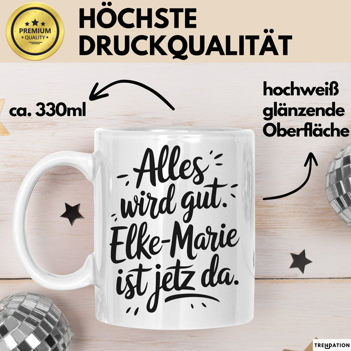 Elke-Marie Tasse Geschenk Alles Ist Gut Elke-Marie Ist Jetz Da Geschenkidee Becher mit Name Weiß Trendation