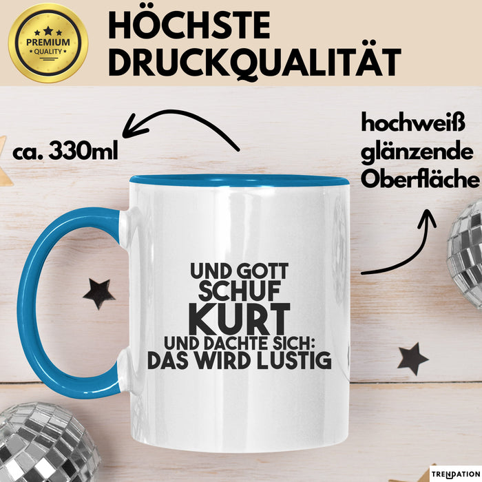 Kurt Tasse Und Gott Schuf Kurt Und Dachte Sich: Das Wird Lustig Geschenk