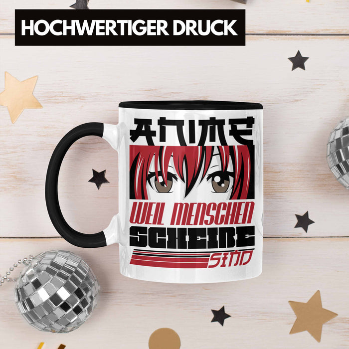 Anime Tasse Geschenk Anime-Liebhaber Geschenkidee Anime Weil Menschen Sch*** Sind Schwarz Trendation
