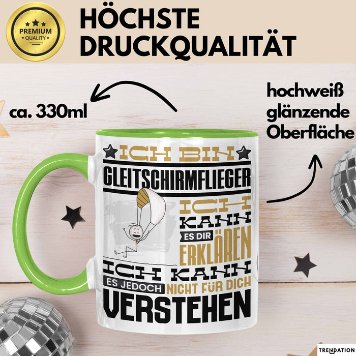 Gleitschirmflieger Geschenk Tasse Lustige Geschenkdiee für einen Gleitschirmflieger Geburtstag Ich Bin Gleitschirmflieger Ich Kann Es Dir Erklären Aber Nicht Für Dich Verstehen Grün Trendation
