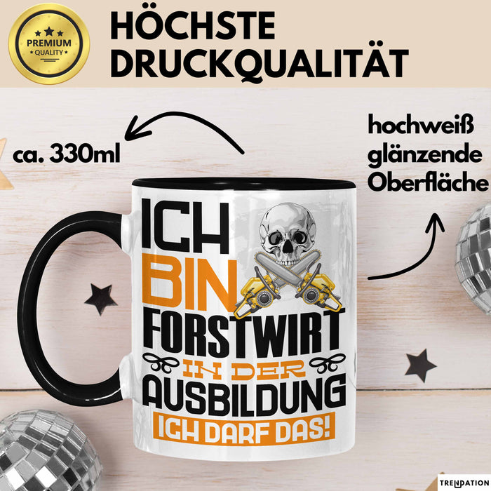 Forstwirt Ausbildung Tasse Geschenk Ich Bin Forstwirt In Der Ausbildung Ich Darf Das Geschenkidee Spruch Schwarz Trendation