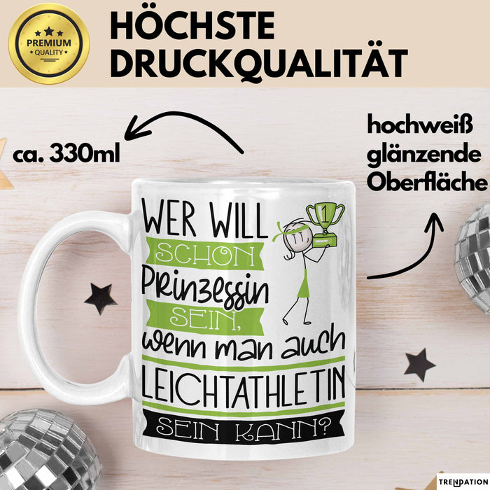Leichtathletin Tasse Geschenk Spruch Wer Will Schon Prinzessin Sein Wenn Man Auch Leichtathletin Sein Kann Weiß Trendation