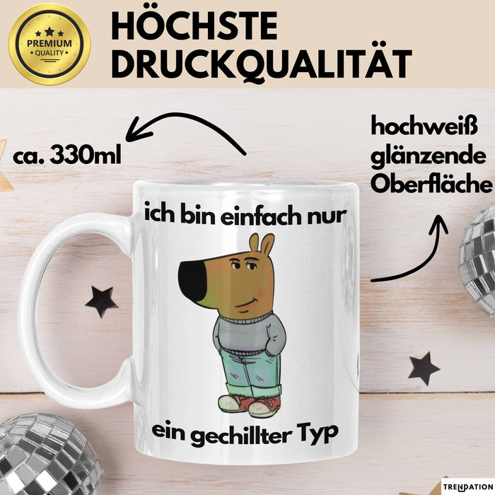 Ich Bin Einfach Nur Ein Gechillter Entspannter Typ Tasse Geschenk Dank Meme Liebhaber Im Just A Chill Guy Becher Weiß Trendation