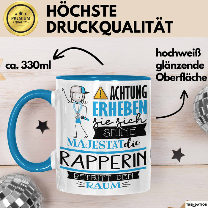 Rapperin Tasse Geschenk Lustiger Spruch Bitte Erheben Sie Sich Seine Majestät Die Rapperin Betritt Den Raum Blau Trendation