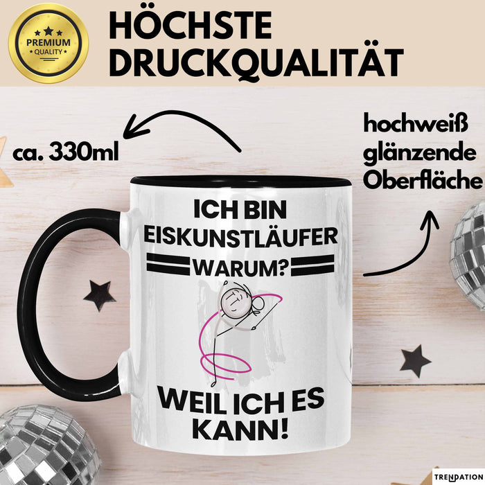 Eiskunstläufer Geschenk Tasse Lustiger Spruch Ich Bin Eiskunstläufer Warum Weil Ich Es Kann Geschenkidee Bester Eiskunstläufer Geburtstag Kaffee-Becher Trendation