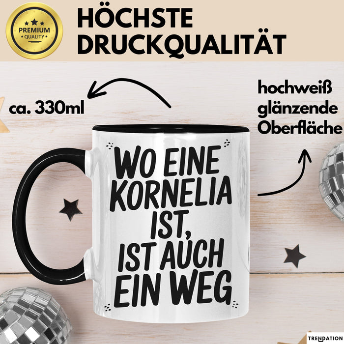 Kornelia Tasse Geschenk Wo Eine Kornelia Ist Ist Auch Ein Weg Geschenkidee Becher mit Name Schwarz Trendation
