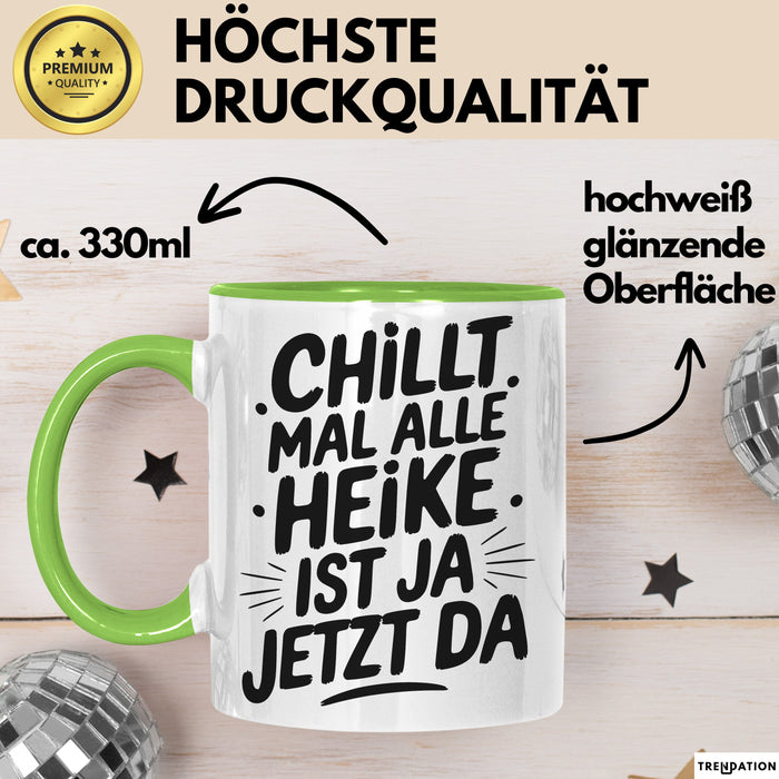 Heike Tasse Geschenk Chillt Mal Alle Heike Ist Ja Jetzt Da Geschenkidee Becher mit Name Grün Trendation