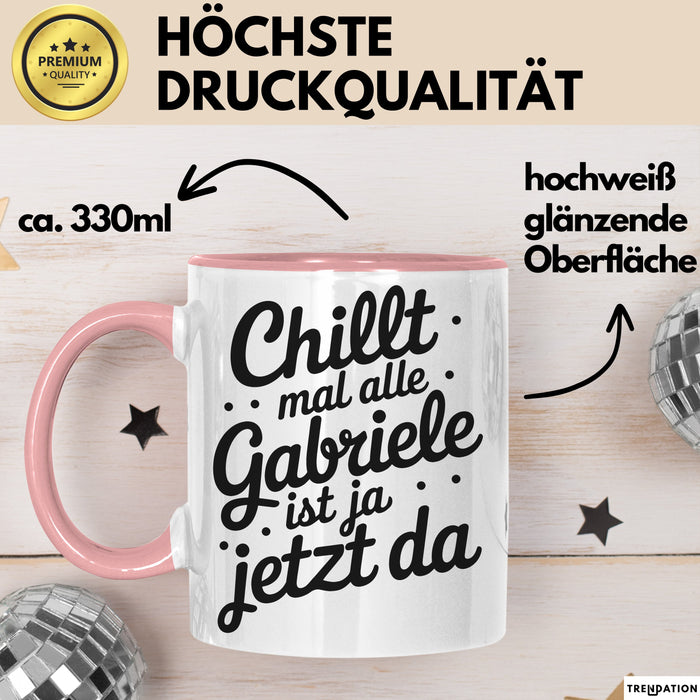 Gabriele Tasse Geschenk Chillt Mal Alle Gabriele Ist Ja Jetzt Da Geschenkidee Becher mit Name Rosa Trendation