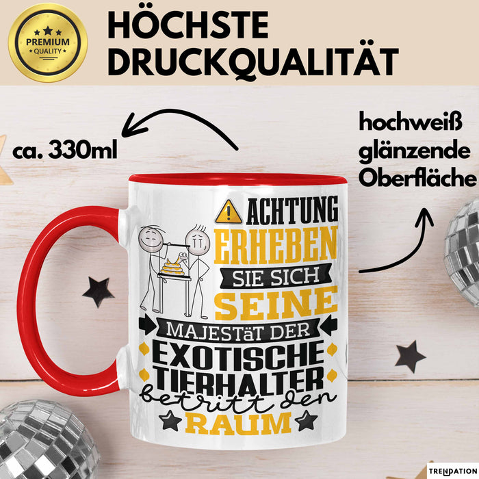 ExotischeTierhalter Geschenk Tasse Lustiger Spruch Erheben Sie Sich Der ExotischeTierhalter Betritt den Raum Rot Trendation