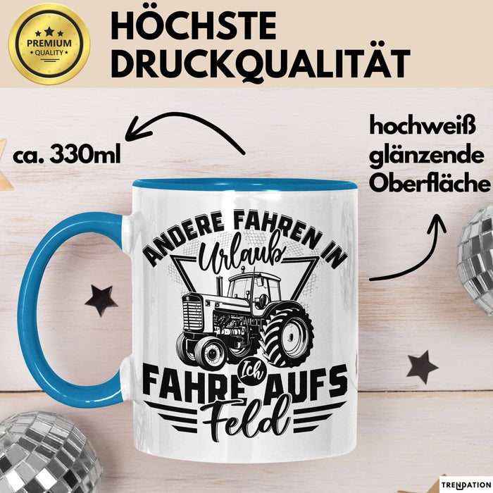 Bauer Landwirt Tasse Geschenk Andere Fahren In Den Urlaub Ich Fahre Aufs Feld Geschenkidee Bauern Kaffee-Becher Blau Trendation