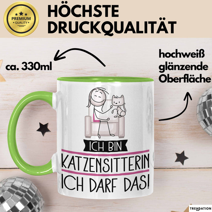 Geschenk für Katzensitterin Tasse Lustige Geschenkidee Geburtstag Ich Bin Katzensitterin Ich Darf Das Grün Trendation