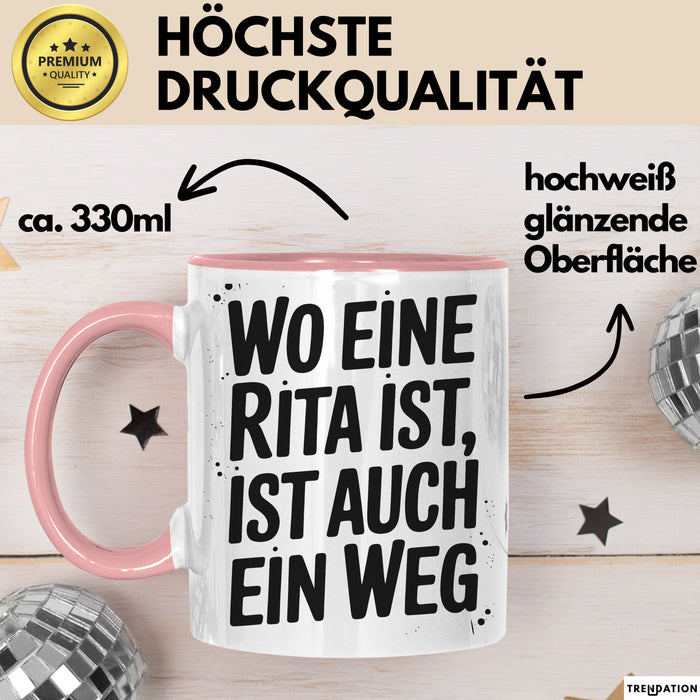 Rita Tasse Geschenk Wo Eine Rita Ist Ist Auch Ein Weg Geschenkidee Becher mit Name Rosa Trendation