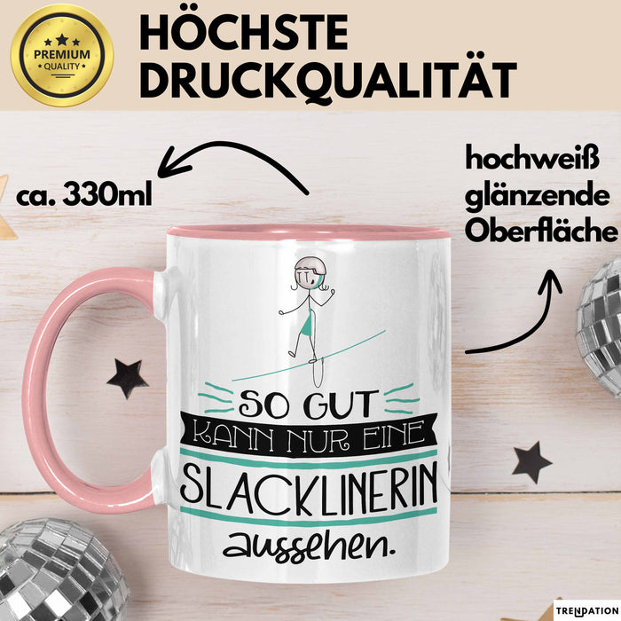 Slacklinerin Geschenk Tasse So Gut Kann Nur Eine Slacklinerin Aussehen Geschenkidee Geburtstag Weihnachten Lustig Rosa Trendation