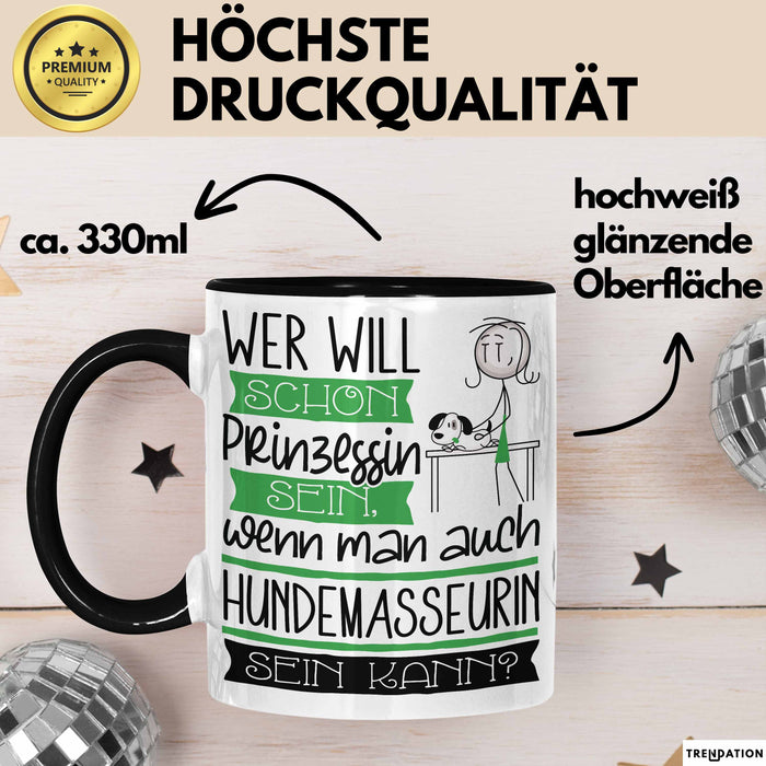 Hundemasseurin Tasse Geschenk Spruch Wer Will Schon Prinzessin Sein Wenn Man Auch Hundemasseurin Sein Kann Trendation
