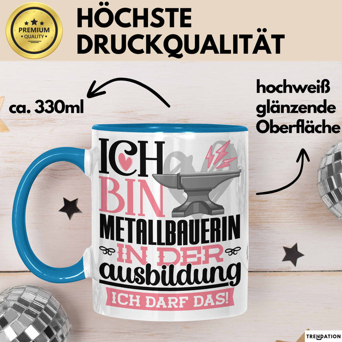 Metallbauerin Ausbildung Start Geschenk Tasse Ich Bin Metallbauerin In Der Ausbildung Ich Darf Das Kaffee-Becher Geschenkidee Blau Trendation