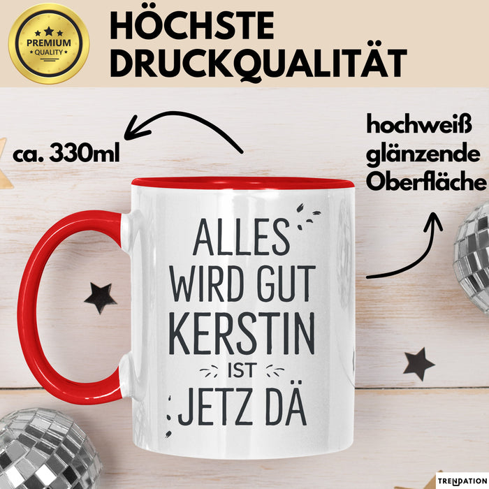 Kerstin Tasse Geschenk Alles Ist Gut Kerstin Ist Jetz Da Geschenkidee Becher mit Name Rot Trendation