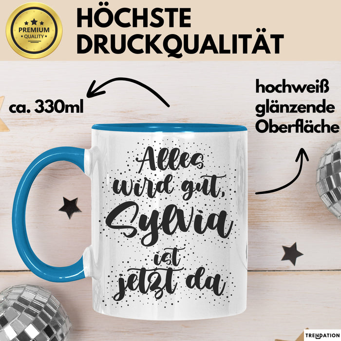 Sylvia Tasse Alles Wird Gut, Sylvia Ist Jetzt Da Geschenk