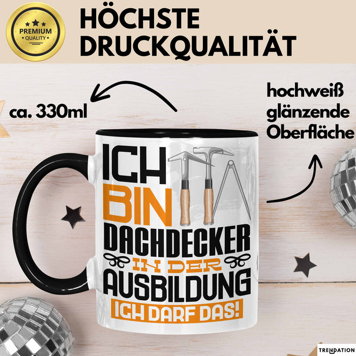 Dachdecker Ausbildung Tasse Geschenk Ich Bin Dachdecker In Der Ausbildung Ich Darf Das Geschenkidee Spruch Schwarz Trendation