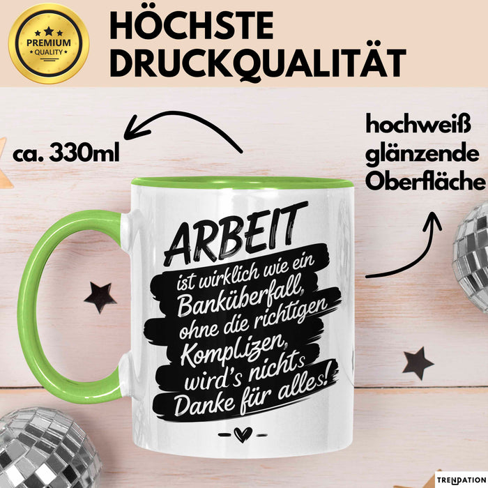 Büro Arbeit Kollege Tasse Geschenk Lustige Geschenkidee Spruch Arbeit Ist Wirklich Wie Ein Banküberfall Grün Trendation