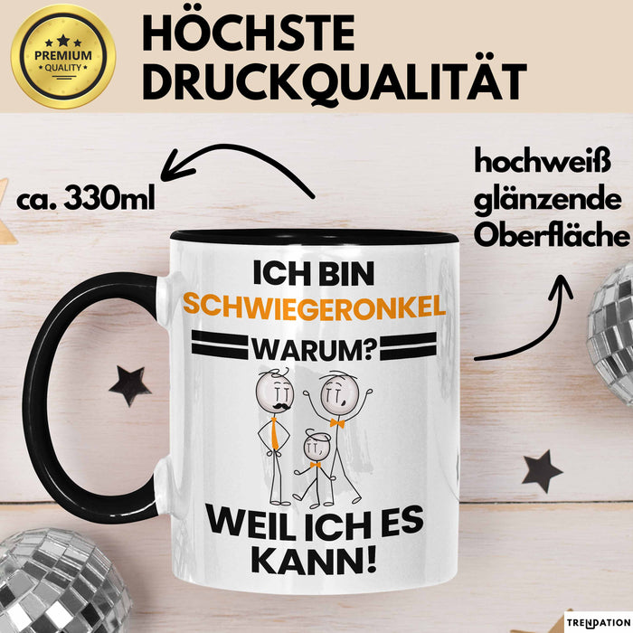 Schwiegeronkel Geschenk Tasse Lustiger Spruch Ich Bin Schwiegeronkel Warum Weil Ich Es Kann Geschenkidee Bester Schwiegeronkel Geburtstag Kaffee-Becher Schwarz Trendation