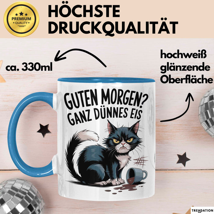 Sarkastische Katze Tasse Geschenkidee Guten Morgen Ganz Dünnes Eis Blau Trendation