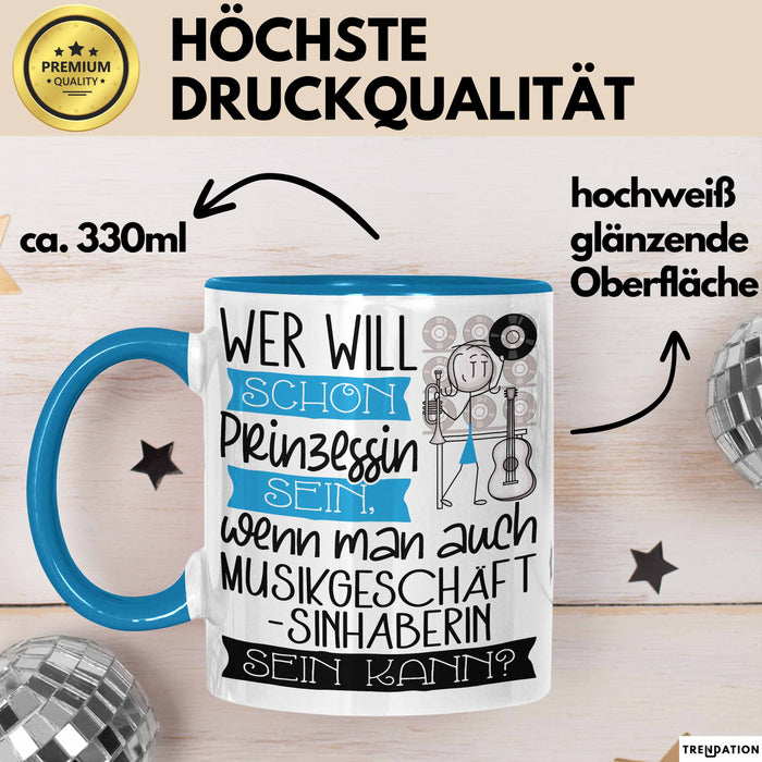 Musikgeschäftsinhaberin Tasse Geschenk Spruch Wer Will Schon Prinzessin Sein Wenn Man Auch Musikgeschäftsinhaberin Sein Kann Blau Trendation