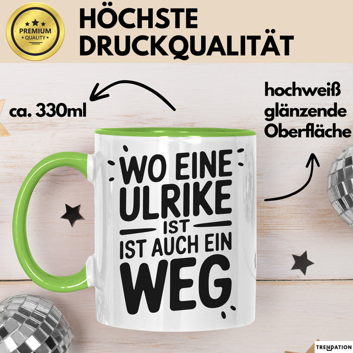 Ulrike Tasse Geschenk Wo Eine Ulrike Ist Ist Auch Ein Weg Geschenkidee Becher mit Name Grün Trendation