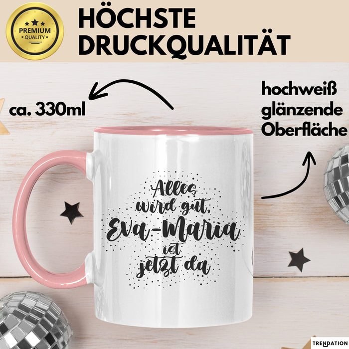 Eva-Maria Tasse Alles Wird Gut, Eva-Maria Ist Jetzt Da Geschenk