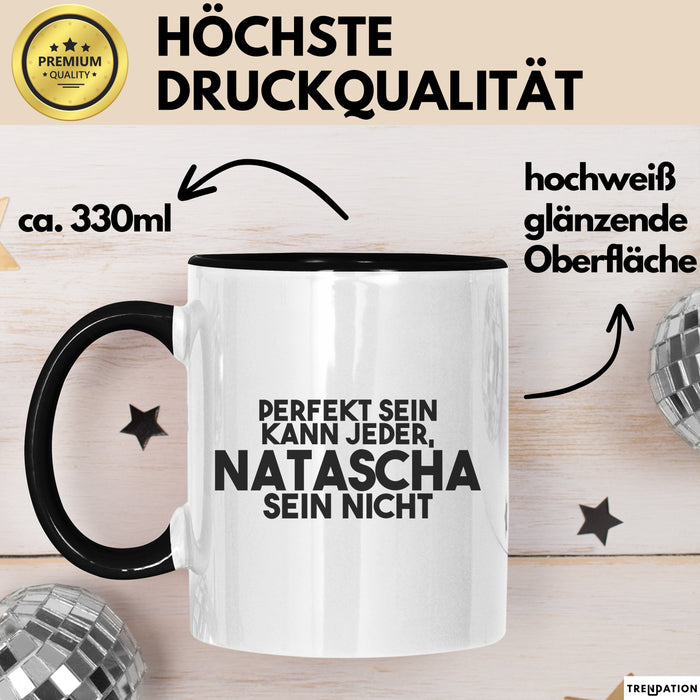 Natascha Tasse Perfekt Sein Kann Jeder, Natascha Sein Nicht Geschenk Schwarz Trendation