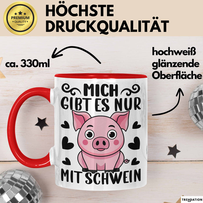Schweine-Liebhaber Tasse Geschenk Mich Gibt Es Nur Mit Schwein Hausschwein Rot Trendation
