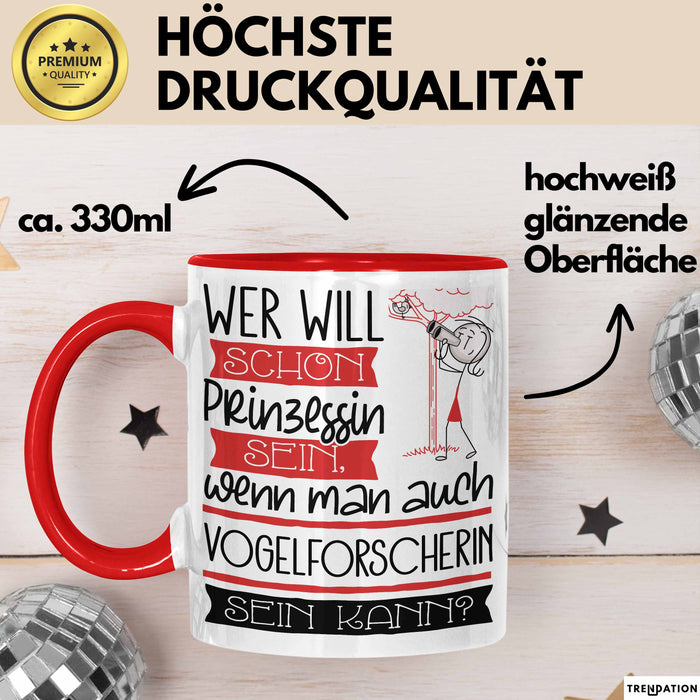 Vogelforscherin Tasse Geschenk Spruch Wer Will Schon Prinzessin Sein Wenn Man Auch Vogelforscherin Sein Kann Rot Trendation