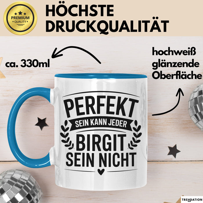 Birgit Tasse Geschenk Perfekt Sein Kann Jeder Geschenkidee Geburtstag Blau Trendation