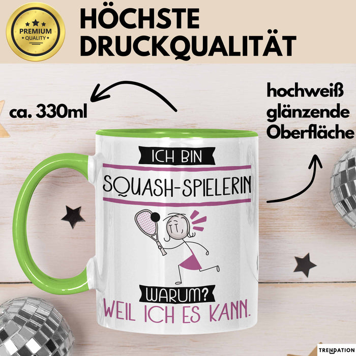 Squash-Spielerin Tasse Geschenk Ich Bin Squash-Spielerin Warum Weil Ich Es Kann Geschenkidee Geburtstag Grün Trendation
