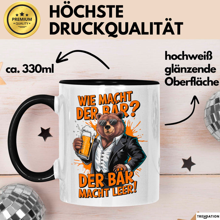 Bär Beim Biertrinken Tasse Geschenk Lustige Geschenkidee Spruch Wie Macht Der Bär? Der Bär Macht Leer Schwarz Trendation