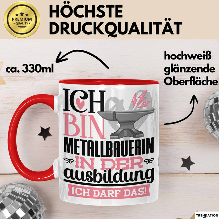 Metallbauerin Ausbildung Start Geschenk Tasse Ich Bin Metallbauerin In Der Ausbildung Ich Darf Das Kaffee-Becher Geschenkidee Rot Trendation