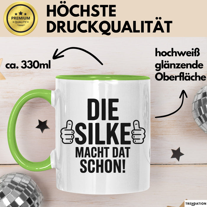 Silke Tasse Geschenk Die Silke Macht Dat Schon Geschenkidee Becher mit Name Grün Trendation