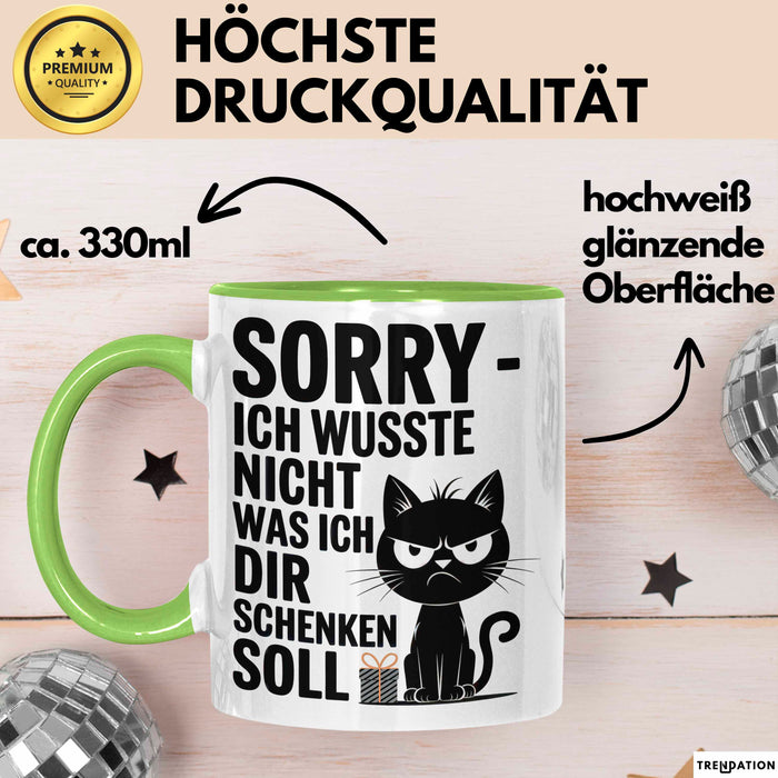 Sarkastische Katze Tasse Geschenk Lustige Geschenkidee Spruch Sorry Ich Wusste Nicht Was Ich Dir Schenken Soll Grün Trendation