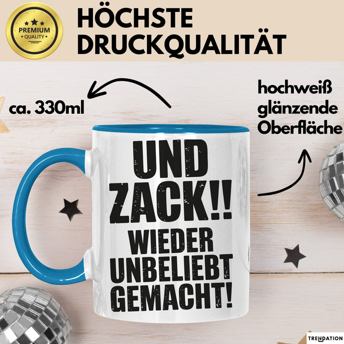 Sarkasmus Tasse Geschenk Und Zack Wieder Unbeliebt Gemacht Geschenkidee Lustig Blau Trendation