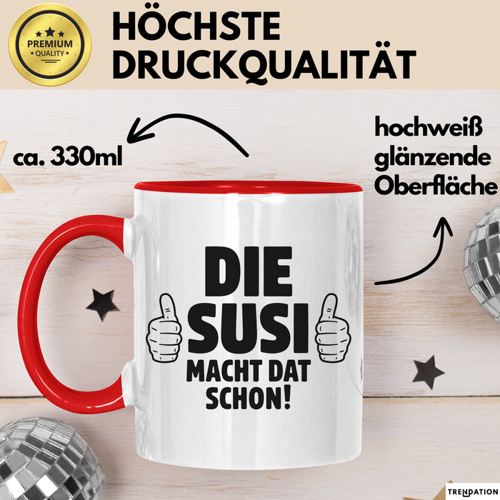 Susi Tasse Geschenk Die Susi Macht Dat Schon Geschenkidee Becher mit Name Rot Trendation